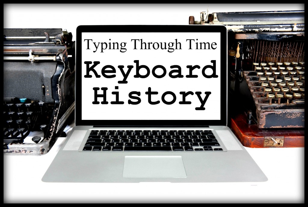 Typing Through Time : Keyboard History
